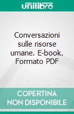 Conversazioni sulle risorse umane. E-book. Formato PDF ebook