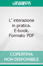 L' interazione in pratica. E-book. Formato PDF ebook