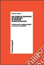Gli studi di financial accounting di matrice nordamericana. Fondamenti epistemologici e percorsi scientifici: Fondamenti epistemologici e percorsi scientifici. E-book. Formato PDF