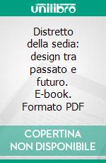 Distretto della sedia: design tra passato e futuro. E-book. Formato PDF ebook