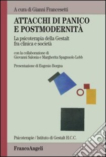 Attacchi di panico e postmodernità. La psicoterapia della Gestalt fra clinica e società. E-book. Formato PDF ebook