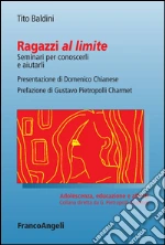 Ragazzi al limite. Seminari per conoscerli e aiutarli: Seminari per conoscerli e aiutarli. E-book. Formato PDF