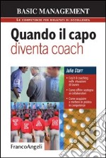 Quando il capo diventa coach. Cos'è il coaching nelle situazioni di lavoro. Come offrire sostegno ai collaboratori. Come acquisire e mettere in pratica le competenze. E-book. Formato PDF ebook