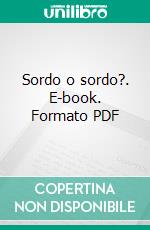 Sordo o sordo?. E-book. Formato PDF ebook