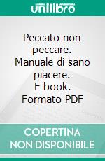 Peccato non peccare. Manuale di sano piacere. E-book. Formato PDF ebook di Umberto Longoni