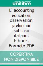 L' accounting education: osservazioni preliminari sul caso italiano. E-book. Formato PDF ebook