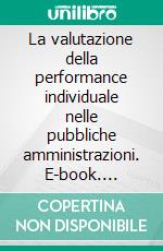 La valutazione della performance individuale nelle pubbliche amministrazioni. E-book. Formato PDF