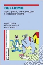 Bullismo. Aspetti giuridici, teorie psicologiche e tecniche di intervento: Aspetti giuridici, teorie psicologiche e tecniche di intervento. E-book. Formato PDF