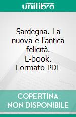 Sardegna. La nuova e l'antica felicità. E-book. Formato PDF