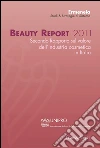Beauty Report 2011. Secondo rapporto sul valore dell'industria cosmetica in Italia: Secondo rapporto sul valore dell'industria cosmetica in Italia. E-book. Formato PDF ebook