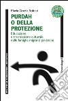 Purdah o della protezione. Educazione e trasmissione culturale nelle famiglie migranti pakistane: Educazione e trasmissione culturale nelle famiglie migranti pakistane. E-book. Formato PDF ebook
