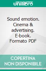 Sound emotion. Cinema & advertising. E-book. Formato PDF ebook di Alessandro Castellano