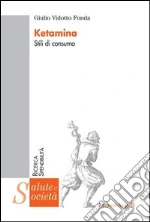 Ketamina. Stili di consumo: Stili di consumo. E-book. Formato PDF