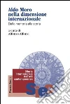 Aldo Moro nella dimensione internazionale. Dalla memoria alla storia. E-book. Formato PDF ebook