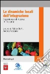 Le dinamiche locali dell'integrazione. Esperienze di ricerca in Toscana: Esperienze di ricerca in Toscana. E-book. Formato PDF ebook