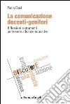 La comunicazione docenti-genitori. Riflessioni e strumenti per tessere alleanze educative: Riflessioni e strumenti per tessere alleanze educative. E-book. Formato PDF ebook