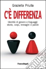 C'è differenza. Identità di genere e linguaggi: storie, corpi, immagini e parole: Identità di genere e linguaggi: storie, corpi, immagini e parole. E-book. Formato PDF