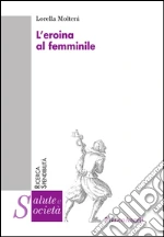 L'eroina al femminile. E-book. Formato PDF