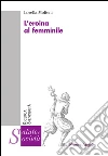 L'eroina al femminile. E-book. Formato PDF ebook