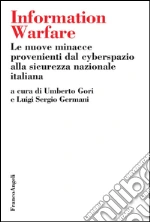Information Warfare. Le nuove minacce provenienti dal cyberspazio alla sicurezza nazionale italiana: Le nuove minacce provenienti dal cyberspazio alla sicurezza nazionale italiana. E-book. Formato PDF