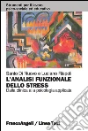 L'analisi funzionale dello stress. Dalla clinica alla psicologia applicata: Dalla clinica alla psicologia applicata. E-book. Formato PDF ebook