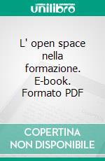 L' open space nella formazione. E-book. Formato PDF ebook