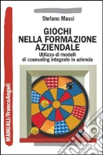 Giochi nella formazione aziendale. Utilizzo di modelli di counseling integrato in azienda: Utilizzo di modelli di counseling integrato in azienda. E-book. Formato PDF