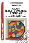 Giochi nella formazione aziendale. Utilizzo di modelli di counseling integrato in azienda: Utilizzo di modelli di counseling integrato in azienda. E-book. Formato PDF ebook