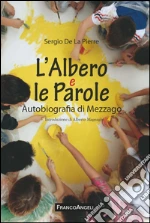 L'albero e le parole. Autobiografia di Mezzago: Autobiografia di Mezzago. E-book. Formato PDF