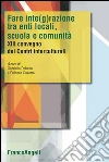 Fare integrazione fra enti locali, scuola e comunità. XIII Convegno dei Centri interculturali: XIII Convegno dei Centri interculturali. E-book. Formato PDF ebook