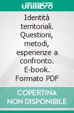 Identità territoriali. Questioni, metodi, esperienze a confronto. E-book. Formato PDF ebook di Banini T. (cur.)