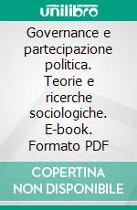 Governance e partecipazione politica. Teorie e ricerche sociologiche. E-book. Formato PDF ebook