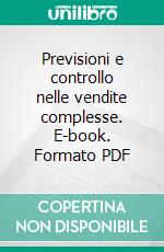 Previsioni e controllo nelle vendite complesse. E-book. Formato PDF ebook di Sergio Augelloni Fabbri