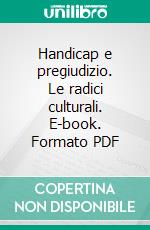 Handicap e pregiudizio. Le radici culturali. E-book. Formato PDF ebook