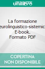 La formazione neurolinguistico-sistemica. E-book. Formato PDF ebook