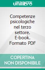 Competenze psicologiche nel terzo settore. E-book. Formato PDF ebook