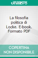 La filosofia politica di Locke. E-book. Formato PDF