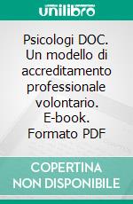 Psicologi DOC. Un modello di accreditamento professionale volontario. E-book. Formato PDF ebook