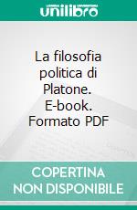 La filosofia politica di Platone. E-book. Formato PDF ebook