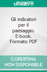 Gli indicatori per il paesaggio. E-book. Formato PDF ebook