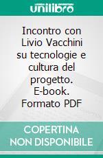 Incontro con Livio Vacchini su tecnologie e cultura del progetto. E-book. Formato PDF ebook