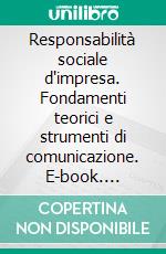 Responsabilità sociale d'impresa. Fondamenti teorici e strumenti di comunicazione. E-book. Formato PDF ebook