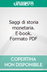 Saggi di storia monetaria. E-book. Formato PDF ebook