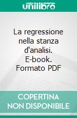 La regressione nella stanza d'analisi. E-book. Formato PDF