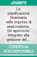 La pianificazione finanziaria nelle imprese di assicurazione. Un approccio integrato alla gestione del portafoglio. E-book. Formato PDF ebook