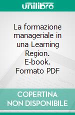 La formazione manageriale in una Learning Region. E-book. Formato PDF ebook