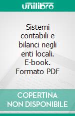 Sistemi contabili e bilanci negli enti locali. E-book. Formato PDF