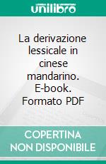 La derivazione lessicale in cinese mandarino. E-book. Formato PDF ebook