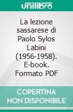 La lezione sassarese di Paolo Sylos Labini (1956-1958). E-book. Formato PDF ebook di Daniele Porcheddu