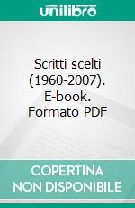 Scritti scelti (1960-2007). E-book. Formato PDF ebook